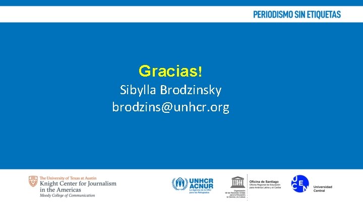 Gracias! Sibylla Brodzinsky brodzins@unhcr. org 