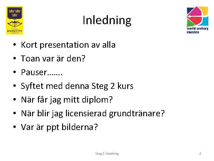 Inledning • • Kort presentation av alla Toan var är den? Pauser……. Syftet med