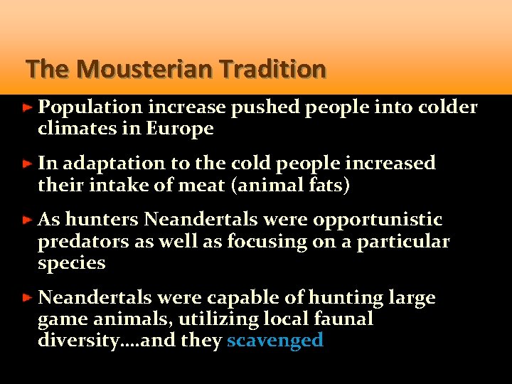 The Mousterian Tradition Population increase pushed people into colder climates in Europe In adaptation