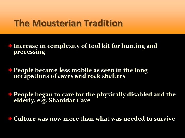 The Mousterian Tradition Increase in complexity of tool kit for hunting and processing People