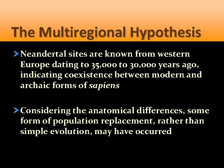 The Multiregional Hypothesis Neandertal sites are known from western Europe dating to 35, 000