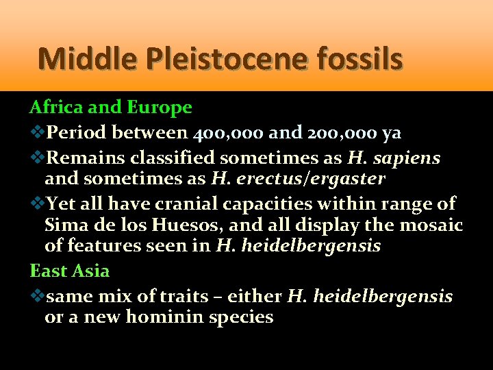 Middle Pleistocene fossils Africa and Europe v. Period between 400, 000 and 200, 000