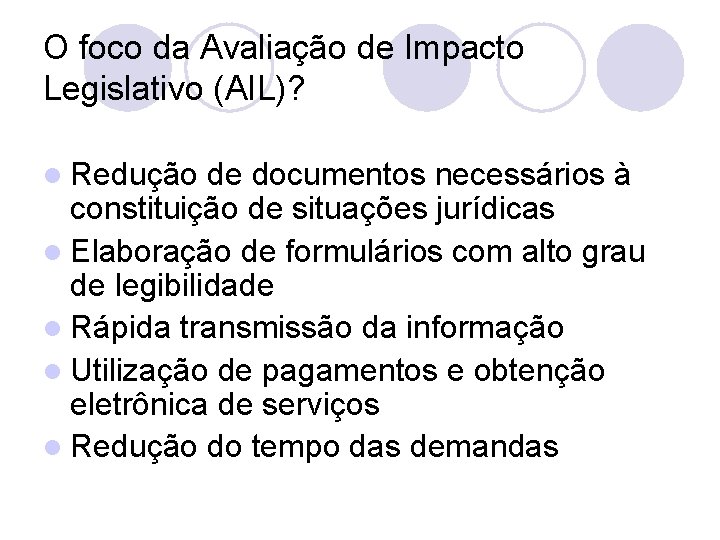 O foco da Avaliação de Impacto Legislativo (AIL)? l Redução de documentos necessários à