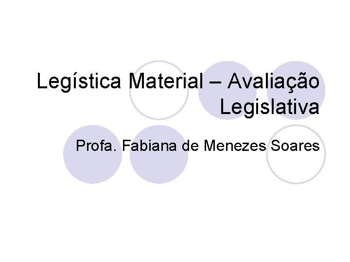 Legística Material – Avaliação Legislativa Profa. Fabiana de Menezes Soares 