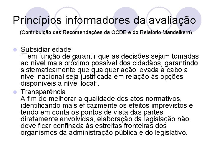 Princípios informadores da avaliação (Contribuição das Recomendações da OCDE e do Relatório Mandelkern) Subsidiariedade