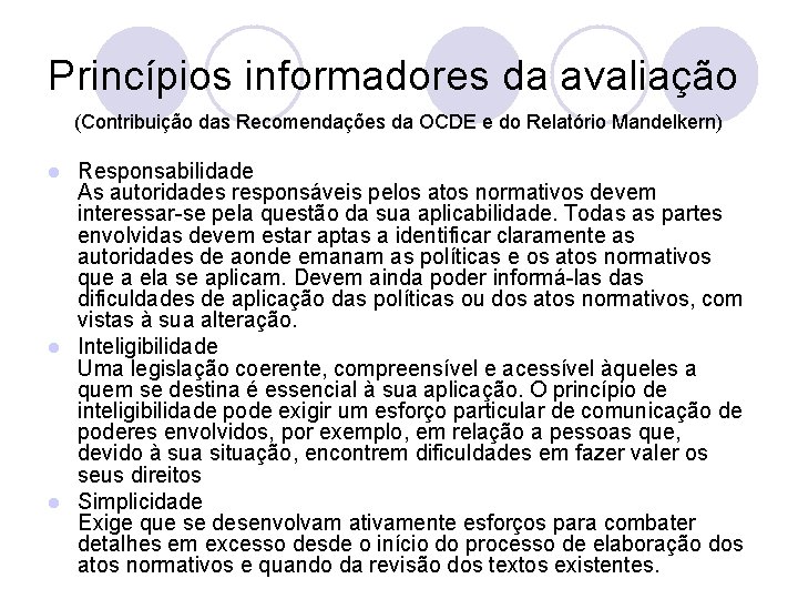 Princípios informadores da avaliação (Contribuição das Recomendações da OCDE e do Relatório Mandelkern) Responsabilidade