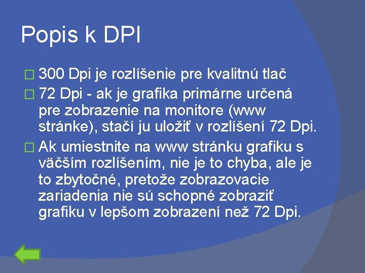 Popis k DPI � 300 Dpi je rozlíšenie pre kvalitnú tlač � 72 Dpi