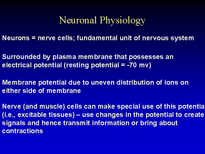 Neuronal Physiology Neurons = nerve cells; fundamental unit of nervous system Surrounded by plasma