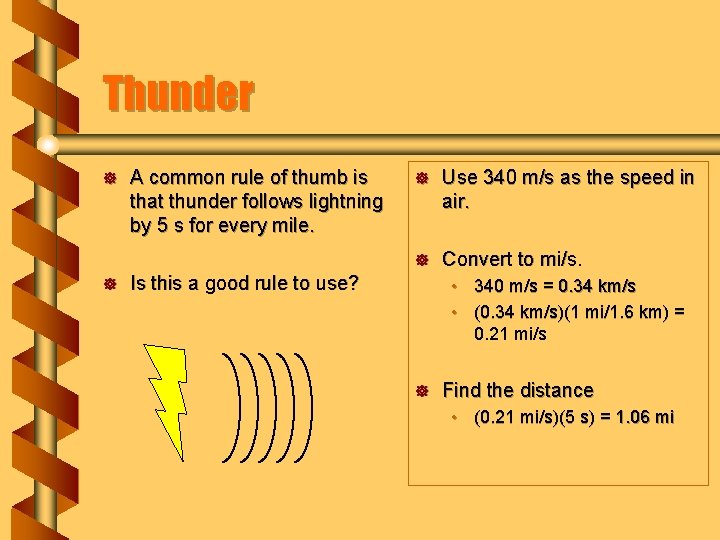 Thunder ] ] A common rule of thumb is that thunder follows lightning by