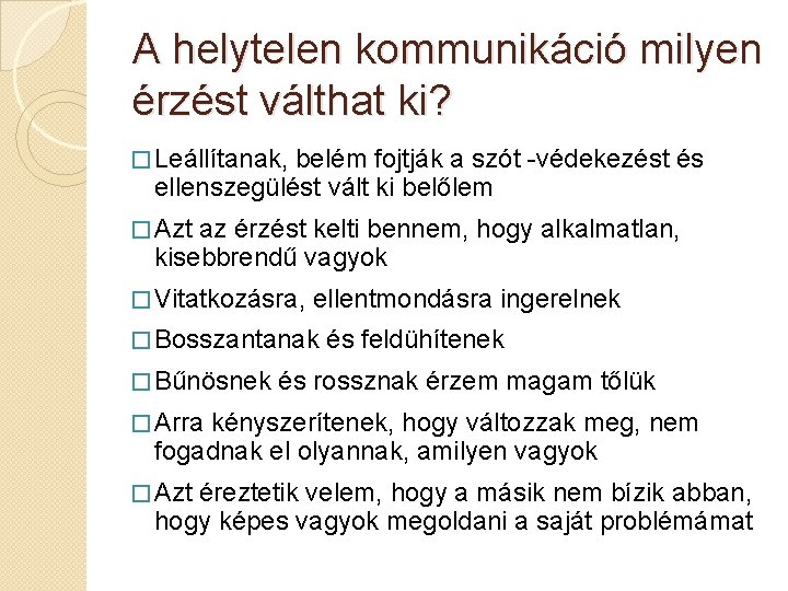 A helytelen kommunikáció milyen érzést válthat ki? � Leállítanak, belém fojtják a szót -védekezést