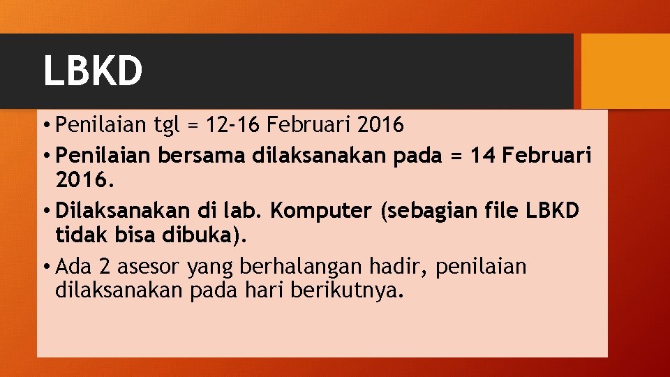 LBKD • Penilaian tgl = 12 -16 Februari 2016 • Penilaian bersama dilaksanakan pada