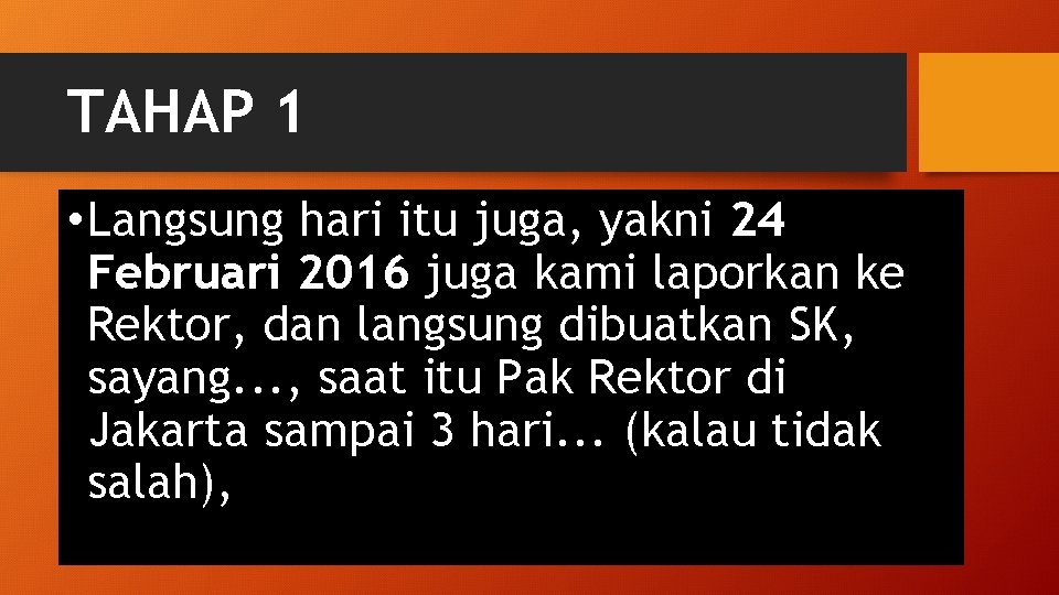 TAHAP 1 • Langsung hari itu juga, yakni 24 Februari 2016 juga kami laporkan