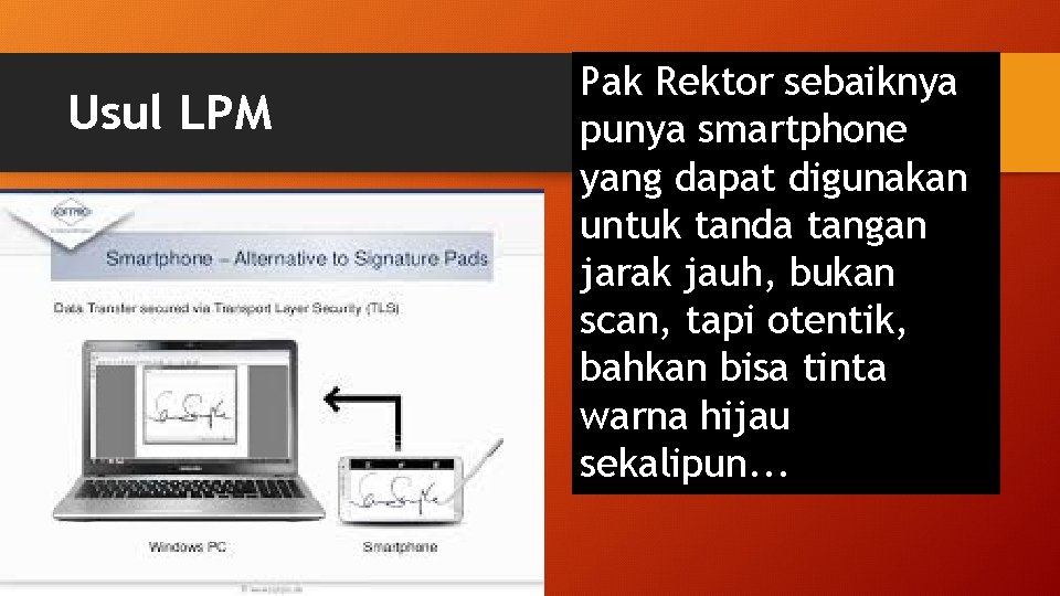 Usul LPM Pak Rektor sebaiknya punya smartphone yang dapat digunakan untuk tanda tangan jarak