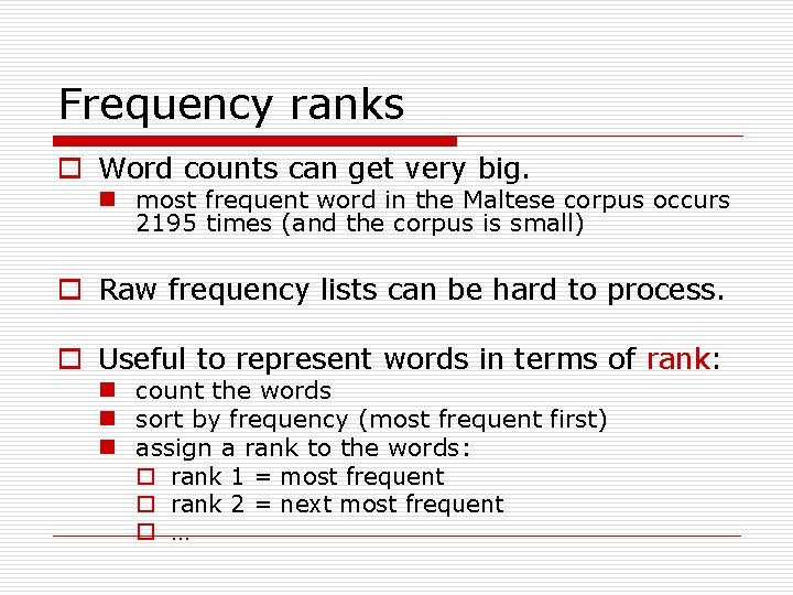 Frequency ranks o Word counts can get very big. n most frequent word in