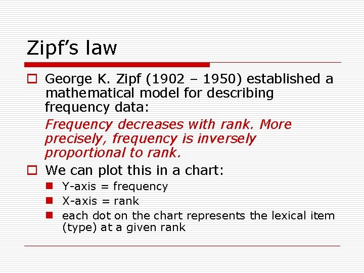 Zipf’s law o George K. Zipf (1902 – 1950) established a mathematical model for