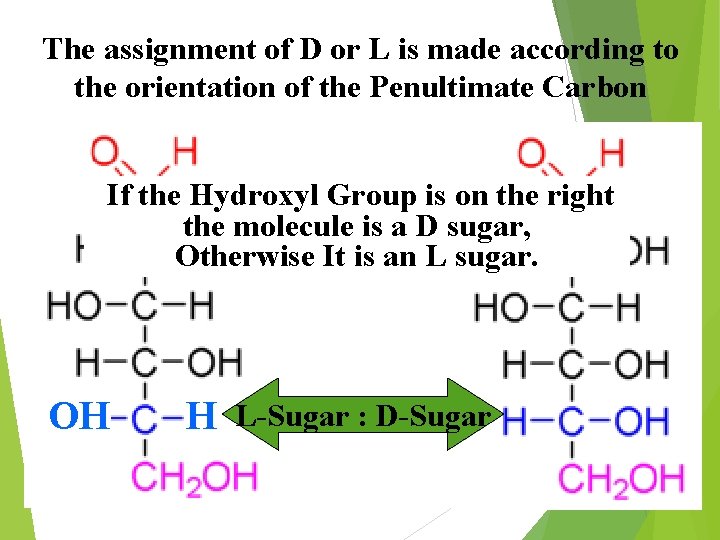 The assignment of D or L is made according to the orientation of the