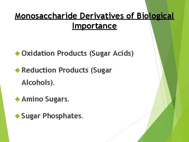 Monosaccharide Derivatives of Biological Importance Oxidation Products (Sugar Acids) Reduction Products (Sugar Alcohols). Amino