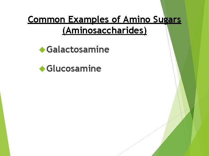 Common Examples of Amino Sugars (Aminosaccharides) Galactosamine Glucosamine 