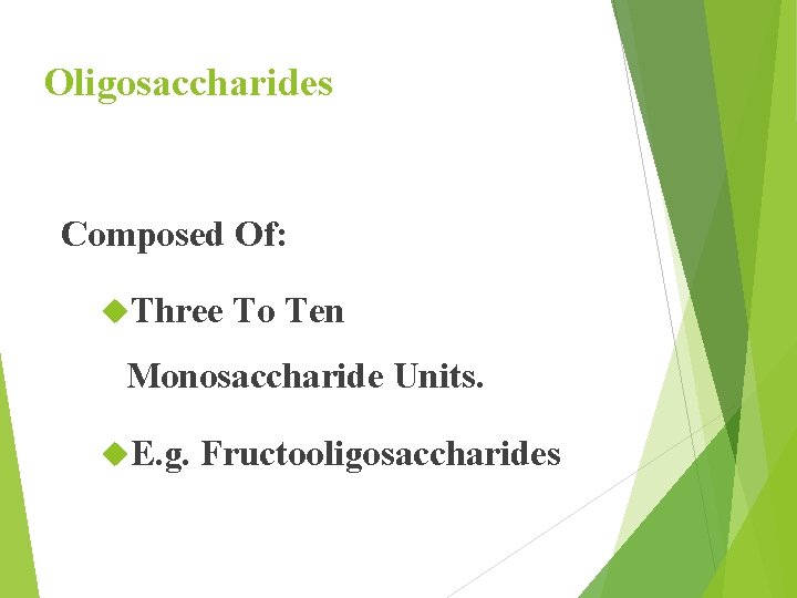 Oligosaccharides Composed Of: Three To Ten Monosaccharide Units. E. g. Fructooligosaccharides 