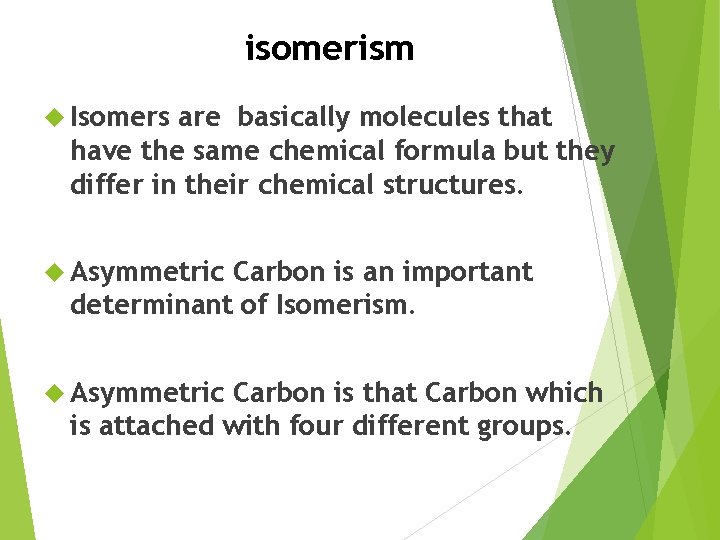 isomerism Isomers are basically molecules that have the same chemical formula but they differ