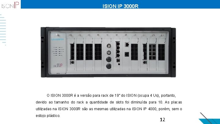 ISION IP 3000 R O ISION 3000 R é a versão para rack de