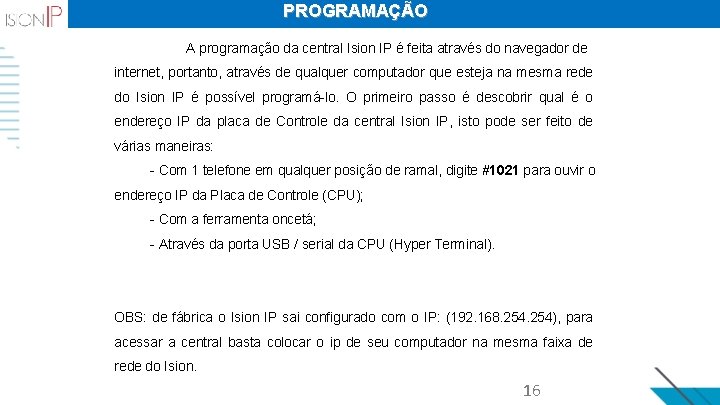 PROGRAMAÇÃO A programação da central Ision IP é feita através do navegador de internet,