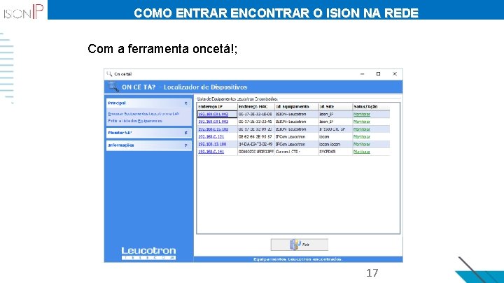 COMO ENTRAR ENCONTRAR O ISION NA REDE Com a ferramenta oncetá!; 17 