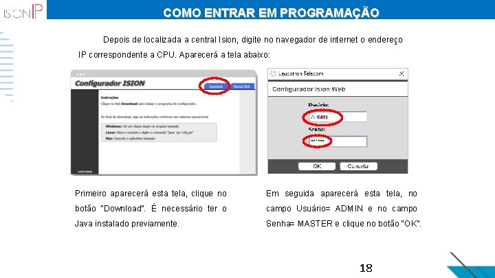 COMO ENTRAR EM PROGRAMAÇÃO Depois de localizada a central Ision, digite no navegador de