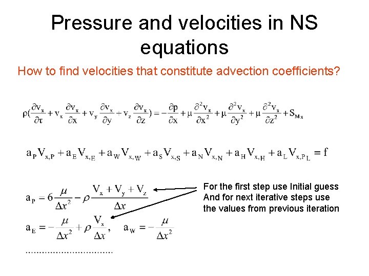 Pressure and velocities in NS equations How to find velocities that constitute advection coefficients? Pressure and velocities in NS equations How to find velocities that constitute advection coefficients?