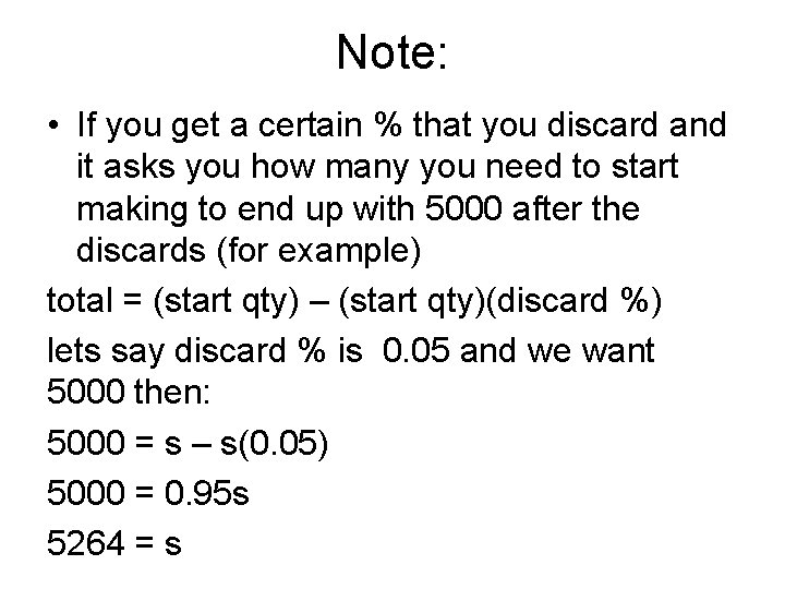 Note: • If you get a certain % that you discard and it asks