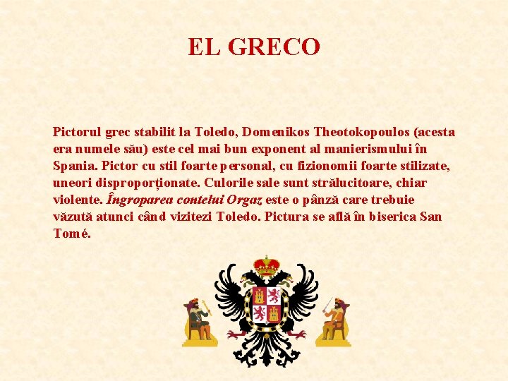 EL GRECO Pictorul grec stabilit la Toledo, Domenikos Theotokopoulos (acesta era numele său) este