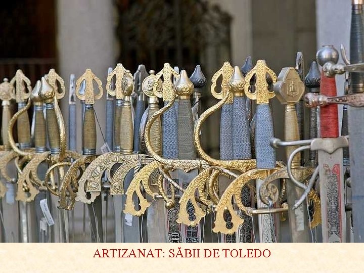 ARTIZANAT: SĂBII DE TOLEDO 