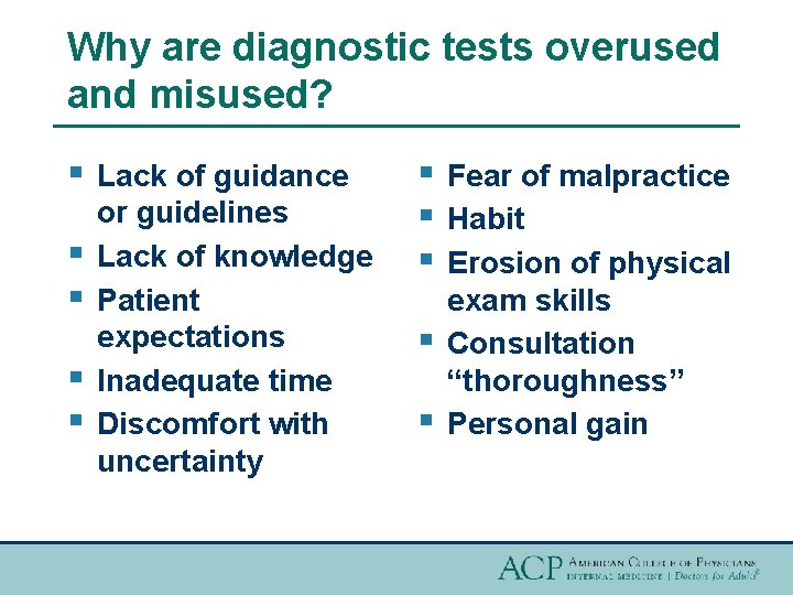 Why are diagnostic tests overused and misused? § § § Lack of guidance or