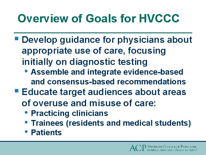 Overview of Goals for HVCCC § Develop guidance for physicians about appropriate use of