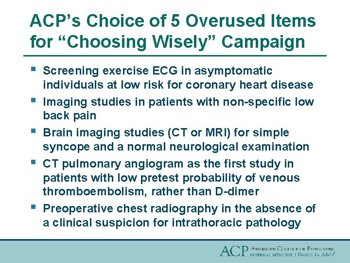 ACP’s Choice of 5 Overused Items for “Choosing Wisely” Campaign § § § Screening