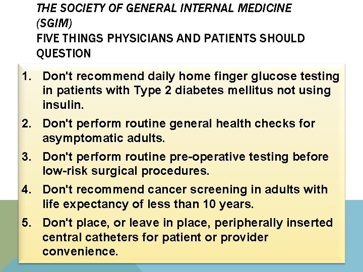 THE SOCIETY OF GENERAL INTERNAL MEDICINE (SGIM) FIVE THINGS PHYSICIANS AND PATIENTS SHOULD QUESTION