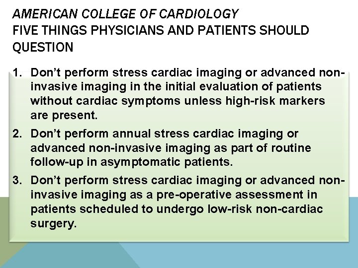 AMERICAN COLLEGE OF CARDIOLOGY FIVE THINGS PHYSICIANS AND PATIENTS SHOULD QUESTION 1. Don’t perform