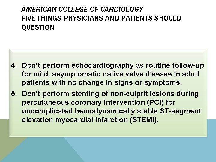 AMERICAN COLLEGE OF CARDIOLOGY FIVE THINGS PHYSICIANS AND PATIENTS SHOULD QUESTION 4. Don’t perform
