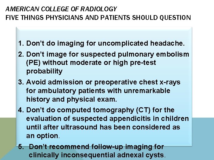 AMERICAN COLLEGE OF RADIOLOGY FIVE THINGS PHYSICIANS AND PATIENTS SHOULD QUESTION 1. Don’t do