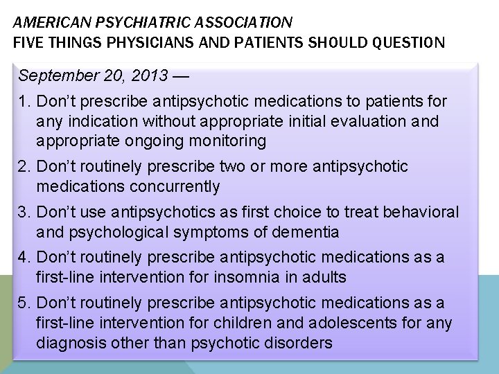 AMERICAN PSYCHIATRIC ASSOCIATION FIVE THINGS PHYSICIANS AND PATIENTS SHOULD QUESTION September 20, 2013 —