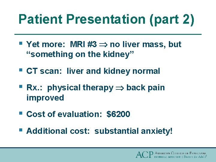 Patient Presentation (part 2) § Yet more: MRI #3 no liver mass, but “something