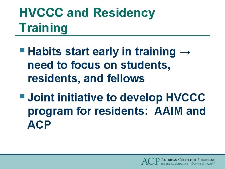 HVCCC and Residency Training § Habits start early in training → need to focus