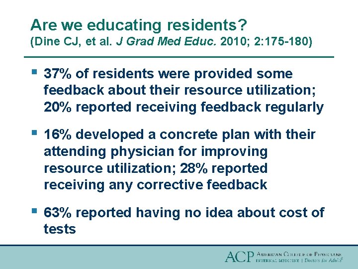 Are we educating residents? (Dine CJ, et al. J Grad Med Educ. 2010; 2: