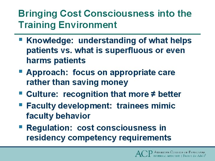 Bringing Cost Consciousness into the Training Environment § § § Knowledge: understanding of what