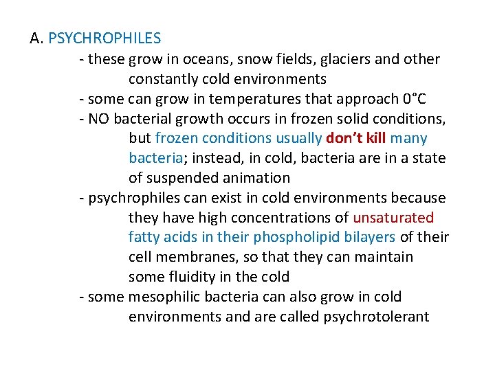 A. PSYCHROPHILES - these grow in oceans, snow fields, glaciers and other constantly cold