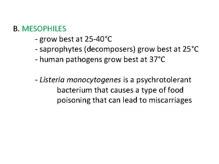 B. MESOPHILES - grow best at 25 -40°C - saprophytes (decomposers) grow best at