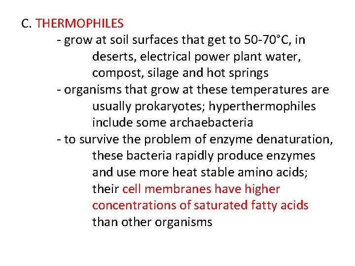 C. THERMOPHILES - grow at soil surfaces that get to 50 -70°C, in deserts,