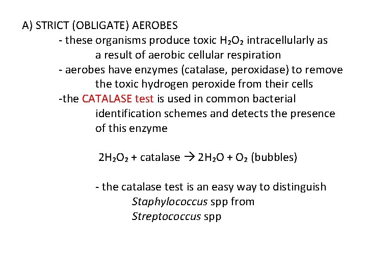 A) STRICT (OBLIGATE) AEROBES - these organisms produce toxic H₂O₂ intracellularly as a result