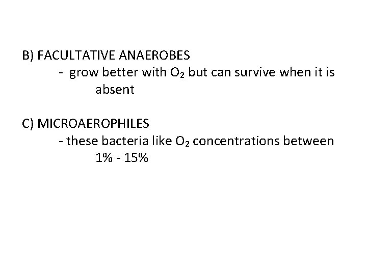 B) FACULTATIVE ANAEROBES - grow better with O₂ but can survive when it is