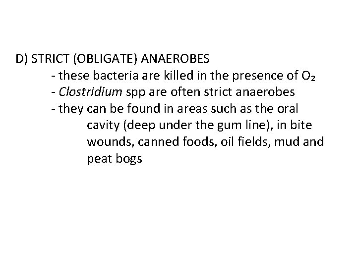 D) STRICT (OBLIGATE) ANAEROBES - these bacteria are killed in the presence of O₂
